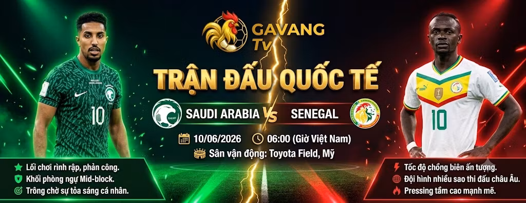 Bảng giao diện trực tiếp bóng đá trận đấu quốc tế giữa tuyển Saudi Arabia vs Senegal tại Gavang TV