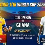 Nhận định trực tiếp bóng đá Colombia vs Ghana vòng 1/16 World Cup 2026 cùng chuyên gia Gavang TV.